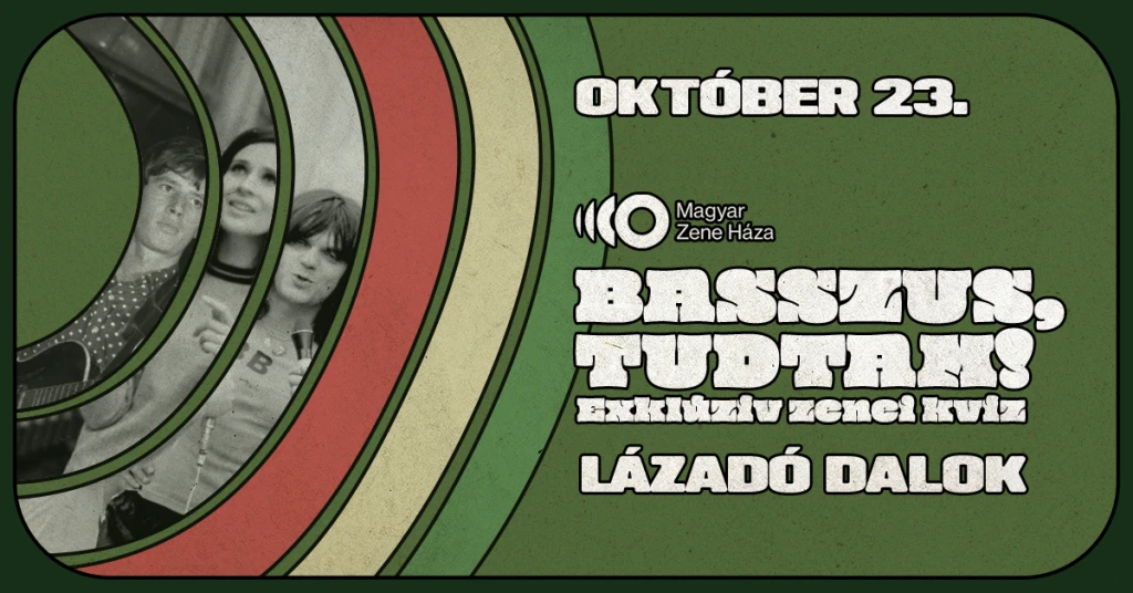 Lázadó dalok – Basszus, tudtam! exkluzív